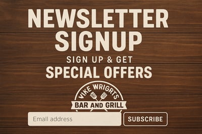 Newsletter signup at Mike Wrights Bar and Grill